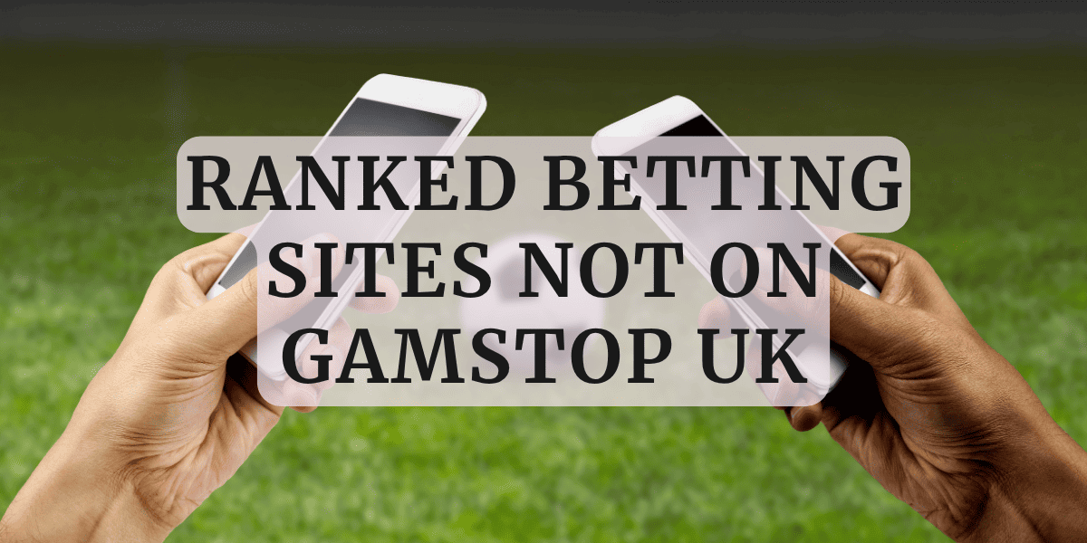 Ranked Betting Sites Not on GamStop UK